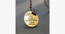 Load image into Gallery viewer, Well Behaved women rarely make history - FREE SHIP DEALS