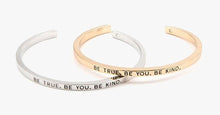 Load image into Gallery viewer, Be True Be You Be Kind Cuff Bangle - FREE SHIP DEALS