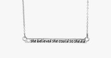 Load image into Gallery viewer, She Believed She Could So She Did Bar Necklace